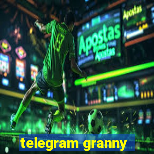 telegram granny